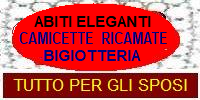  ABITI DA SPOSA E DA INVITATI AL MATRIMONIO - CAMICETTE TUTTE RICAMATE A MANO, COLLANE E REGALI - BIGIOTTERIA