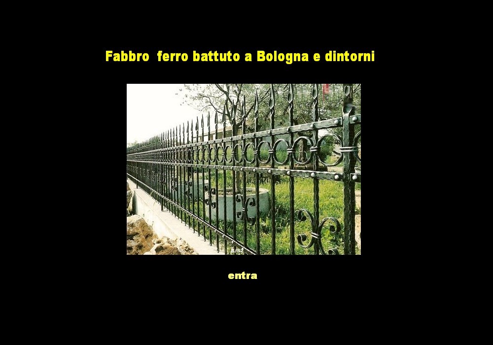 FABBRO A BOLOGNA E DINTORNI  FERRO BATTUTO E CANCELLI