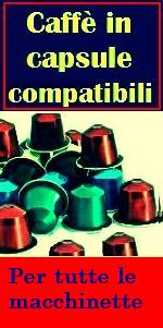  VENDITA ONLINE CAPSULE E CIALDE CAFFE'  COMPATIBILI NESPRESSO E LAVAZZA  ecc.. caff on line 